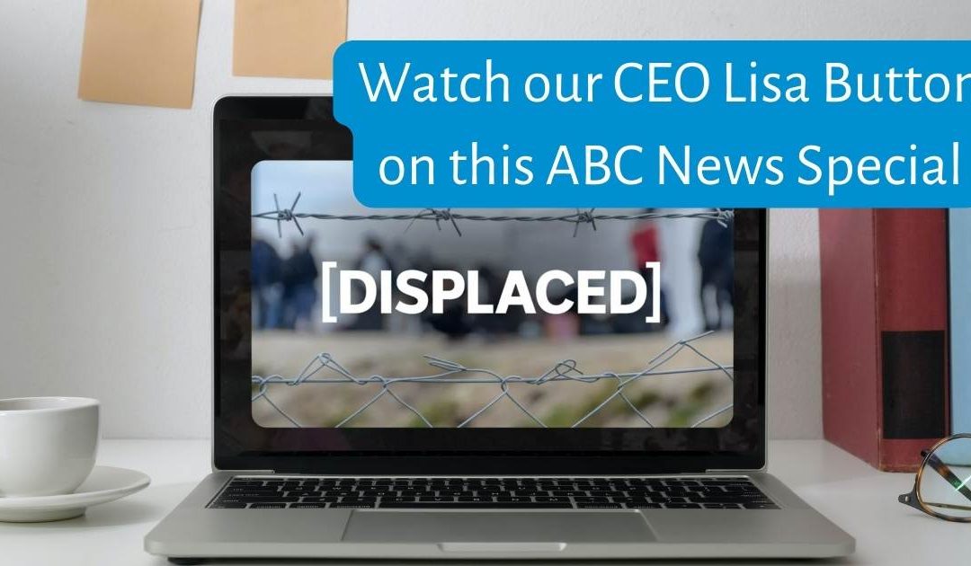 ABC News: Watch CEO Lisa Button discuss the new community sponsorship program on news special, ‘Displaced’