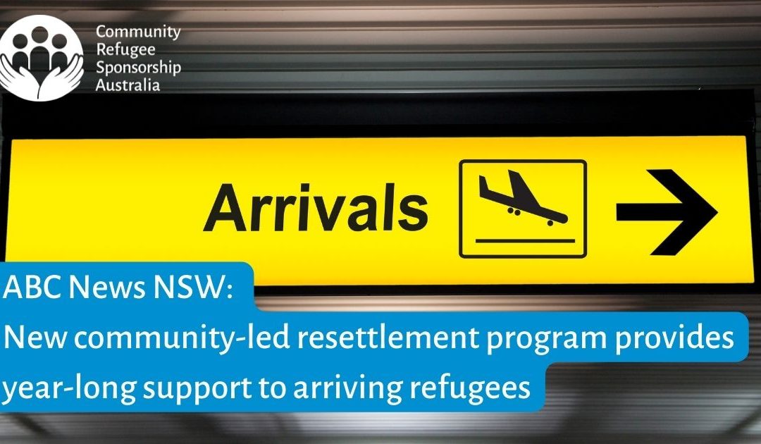 ABC News NSW: New community-led resettlement program provides year-long support to arriving refugees