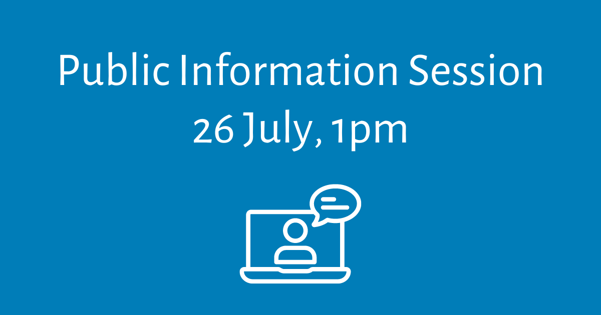 Public information session on 26 July at 1pm