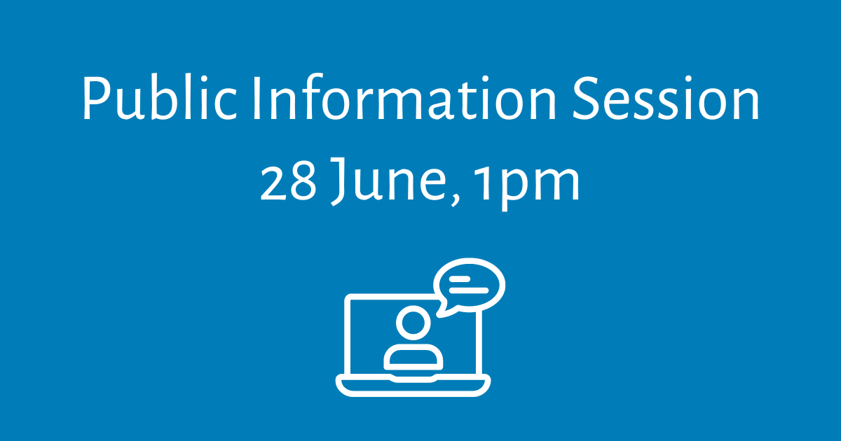 Public information session 28 June at 1pm
